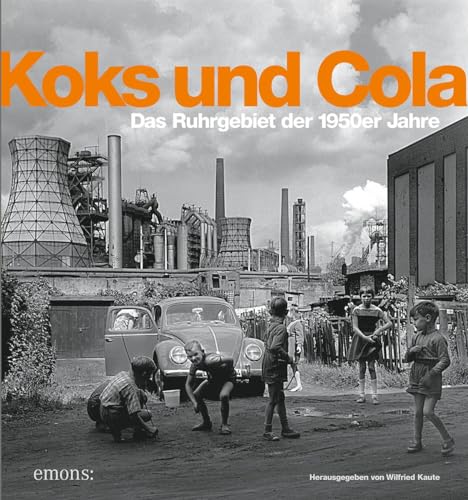 Koks und Cola: Das Ruhrgebiet der 1950er Jahre von Emons Verlag