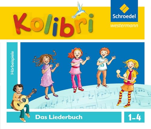 Kolibri - Musikbücher: Kolibri: Liederbuch - Ausgabe 2012: Hörbeispiele zum Liederbuch 1-4 (Kolibri - Musikbücher: Allgemeine Ausgabe 2012) von Schroedel Verlag GmbH