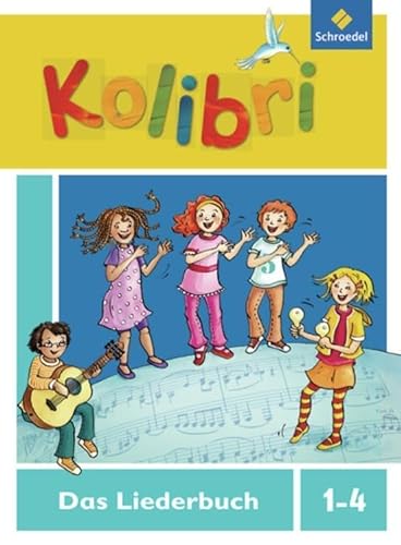 Kolibri - Musikbücher: Kolibri: Liederbuch - Ausgabe 2012: Liederbuch 1-4 (Kolibri - Musikbücher: Allgemeine Ausgabe 2012) von Westermann Bildungsmedien Verlag GmbH