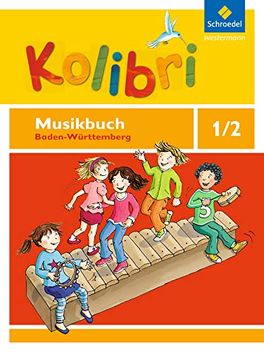 Kolibri: Das Musikbuch für Grundschulen Baden-Württemberg - Ausgabe 2016: Musikbuch 1 / 2 Kolibri: Das Musikbuch für Grundschulen Baden-Württemberg - Ausgabe 2016: Musikbuch 1 / 2 von Schroedel