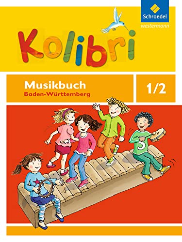 Kolibri: Das Musikbuch für Grundschulen Baden-Württemberg - Ausgabe 2016: Musikbuch 1 / 2 von Schroedel