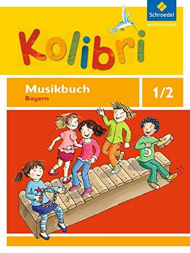 Kolibri: Das Musikbuch für Grundschulen Bayern - Ausgabe 2014: Musikbuch 1 / 2 von Schroedel