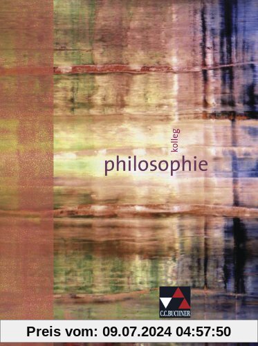 Kolleg Philosophie: Unterrichtswerk für die Sekundarstufe II