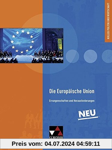 Kolleg Politik und Wirtschaft - neu / Die Europäische Union - neu: Unterrichtswerk für die Oberstufe / Errungenschaften und Herausforderungen
