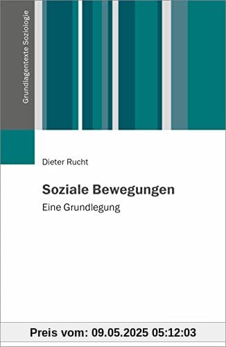 Kollektive Proteste und soziale Bewegungen: Eine Grundlegung (Grundlagentexte Soziologie)