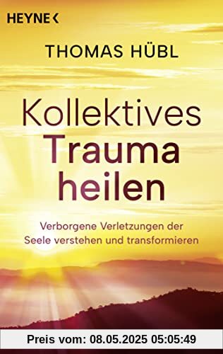Kollektives Trauma heilen: Verborgene Verletzungen der Seele verstehen und transformieren