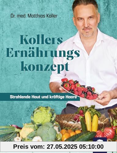 Kollers Ernährungskonzept: Strahlende Haut und kräftige Haare Kollers Ernährungskonzept: Strahlende Haut und kräftige Haare