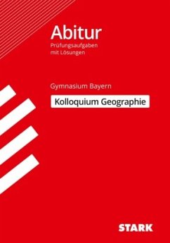 STARK Kolloquiumsprüfung Bayern - Geographie von Stark / Stark Verlag