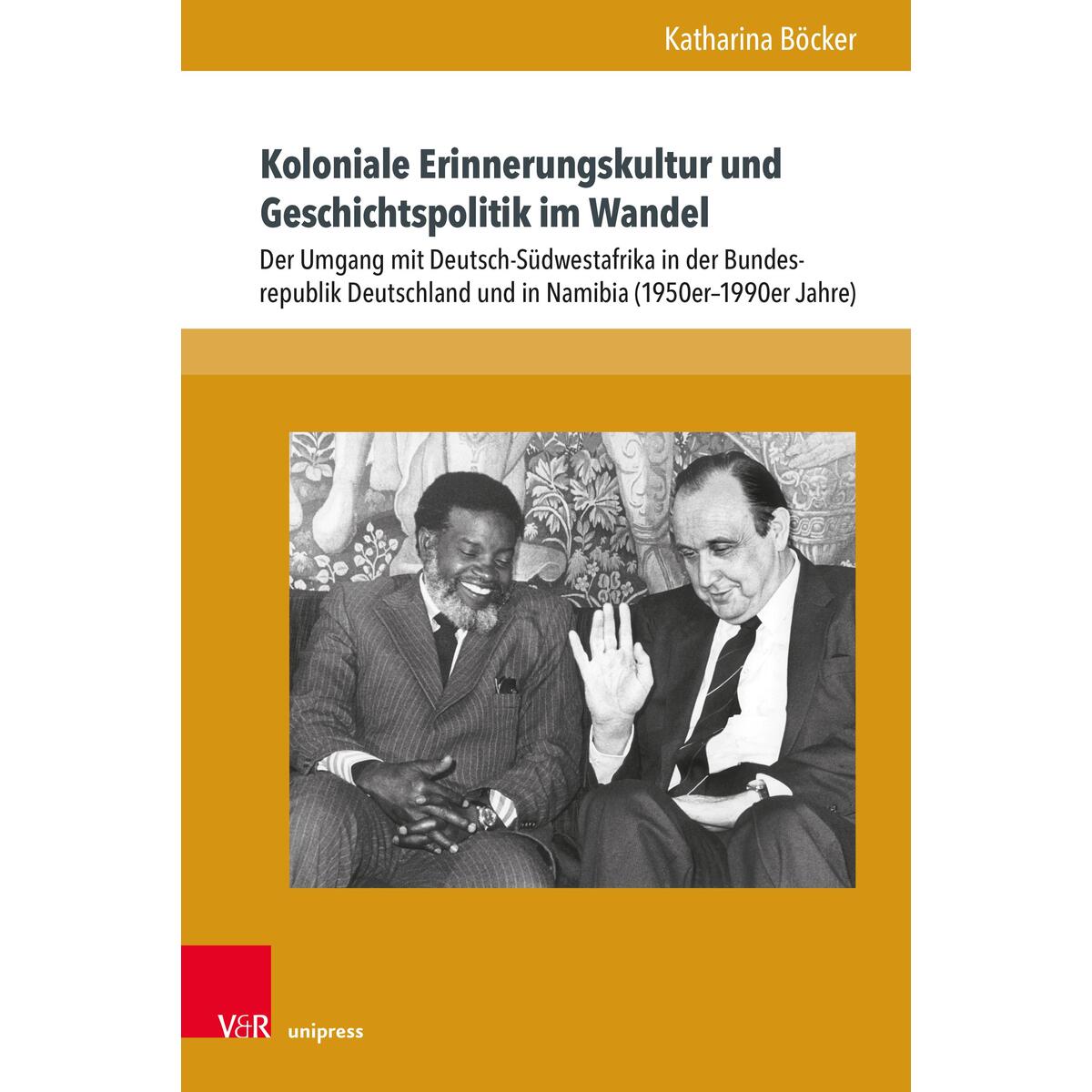 Koloniale Erinnerungskultur und Geschichtspolitik im Wandel Koloniale Erinnerungskultur und Geschichtspolitik im Wandel von V & R Unipress GmbH