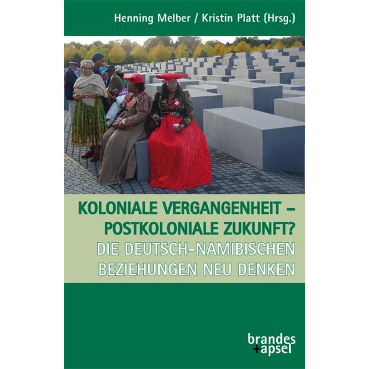 Koloniale Vergangenheit - Postkoloniale Zukunft? Koloniale Vergangenheit - Postkoloniale Zukunft? von Brandes + Apsel Verlag Gm