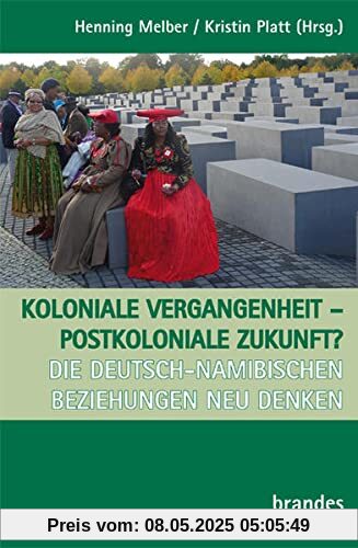 Koloniale Vergangenheit – postkoloniale Zukunft? Die deutsch-namibischen Beziehungen neu denken
