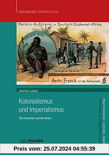 Kolonialismus und Imperialismus: Die Deutschen und die Herero (Geschichtsunterricht praktisch)