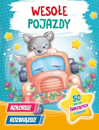 Koloruj! Rozwiązuj! Wesołe pojazdy: 50 naklejek świecących w ciemności von Olesiejuk