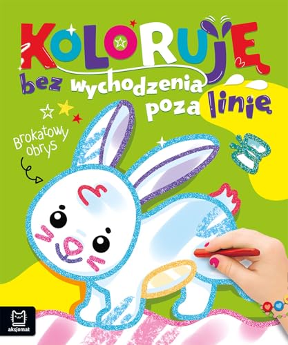 Koloruję bez wychodzenia poza linię. Brokatowy obrys. Z zajączkiem (Brokatowa kolorowanka) von Aksjomat