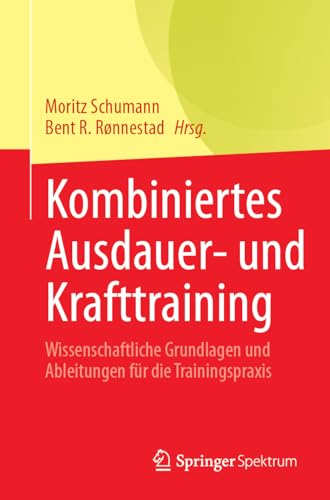 Kombiniertes Ausdauer- und Krafttraining: Wissenschaftliche Grundlagen und Ableitungen für die Trainingspraxis Kombiniertes Ausdauer- und Krafttraining: Wissenschaftliche Grundlagen und Ableitungen für die Trainingspraxis