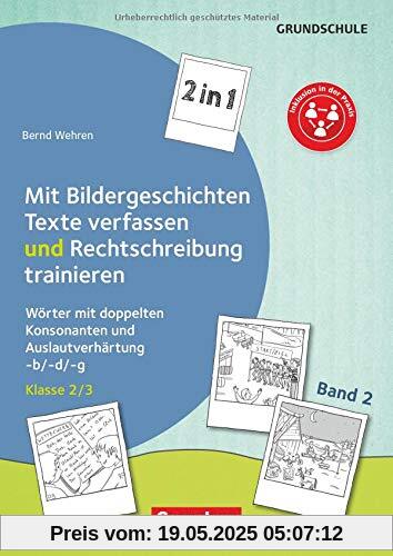 Kombitraining Deutsch / Band 2: Klasse 2/3 - 2 in 1: Mit Bildergeschichten Texte verfassen und Rechtschreibung trainieren: Wörter mit doppelten ... Auslautverhärtung -b/-d/-g. Kopiervorlagen Kombitraining Deutsch / Band 2: Klasse 2/3 - 2 in 1: Mit Bildergeschichten Texte verfassen und Rechtschreibung trainieren: Wörter mit doppelten ... Auslautverhärtung -b/-d/-g. Kopiervorlagen