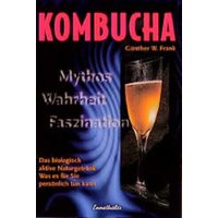 Kombucha - Mythos, Wahrheit, Faszination