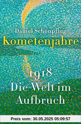 Kometenjahre: 1918: Die Welt im Aufbruch