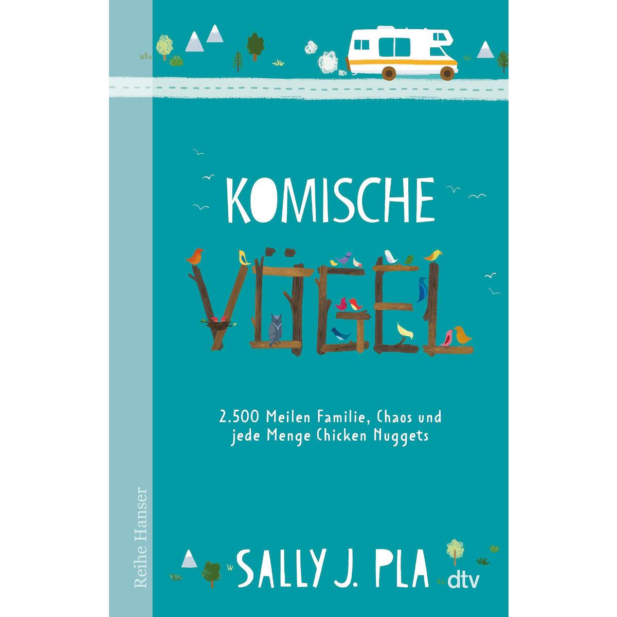 Komische Vögel - 2.500 Meilen Familie, Chaos und jede Menge Chicken Nuggets von dtv Verlagsgesellschaft