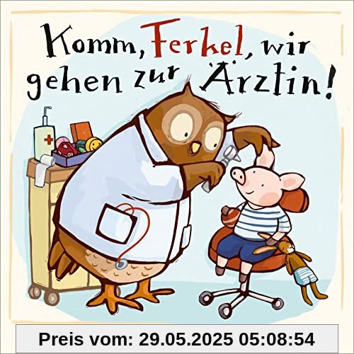 Komm, Ferkel, wir gehen zur Ärztin! Komm, Ferkel, wir gehen zur Ärztin!