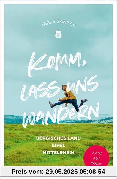 Komm, lass uns wandern. Bergisches Land, Eifel, Mittelrhein: Raus aus Köln