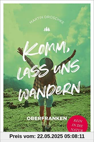 Komm, lass uns wandern. Oberfranken
