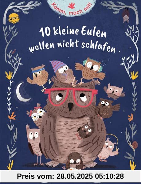 Komm, mach mit! 10 kleine Eulen wollen nicht schlafen: Ein Mitmach-Bilderbuch ab 3 Jahren zum Thema Einschlafen, mit Abend-Ritualen, viel Humor und poetischen Bildern Komm, mach mit! 10 kleine Eulen wollen nicht schlafen: Ein Mitmach-Bilderbuch ab 3 Jahren zum Thema Einschlafen, mit Abend-Ritualen, viel Humor und poetischen Bildern