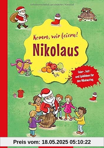 Komm, wir feiern! Nikolaus: Feier-, Fest- und Spielideen für den Nikolaustag (Die Praxisreihe für Kindergarten und Kita)