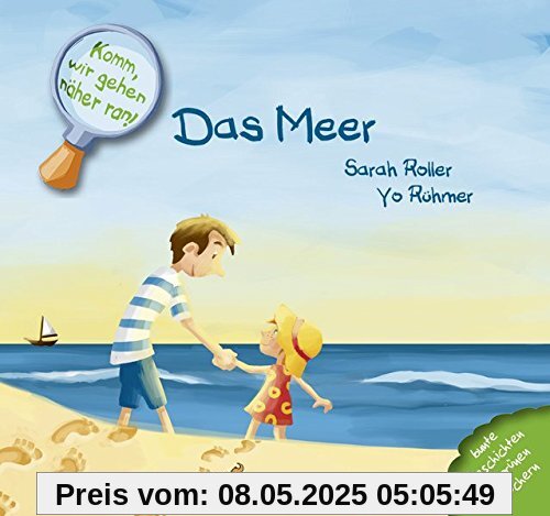 Komm, wir gehen näher ran! Das Meer Komm, wir gehen näher ran! Das Meer