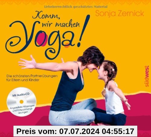 Komm, wir machen Yoga!: Die schönsten Partnerübungen für Eltern und Kinder. Mit CD