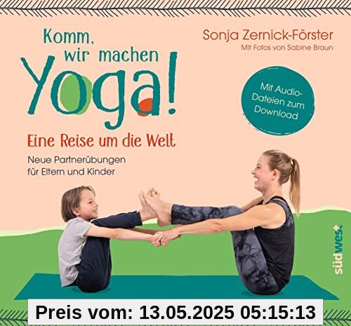Komm, wir machen Yoga! Eine Reise um die Welt: Neue Partnerübungen für Eltern und Kinder. Mit Audio-Dateien zum Download
