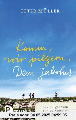 Komm, wir pilgern, Dein Jakobus - Das Pilgerbuch für zu Hause und unterwegs