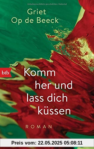 Komm her und lass dich küssen: Roman