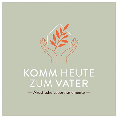 Komm heute zum Vater: Akustische Lobpreismomente