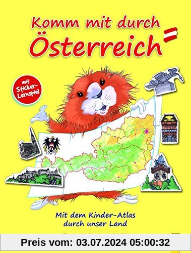 Komm mit durch Österreich: Mit dem Kinder-Atlas durch unser Land
