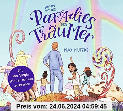 Komm mit ins Paradies der Träumer: das erste Kinderbuch von Max Mutzke │ liebevolle Gute-Nacht-Geschichte zum Hören mit Einschlafritual für Kinder ab 5 Jahre