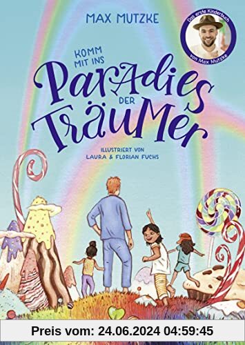 Komm mit ins Paradies der Träumer: das erste Kinderbuch von Max Mutzke │ liebevolle Gute-Nacht-Geschichte zum Vorlesen mit Einschlafritual für Kinder ab 5 Jahre (Vorlesebuch)