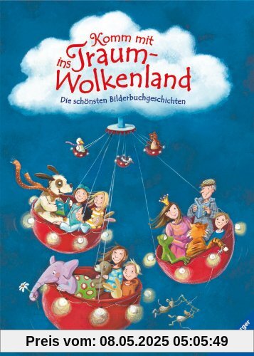 Komm mit ins Traumwolkenland: Die schönsten Bilderbuchgeschichten Komm mit ins Traumwolkenland: Die schönsten Bilderbuchgeschichten