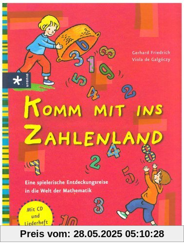 Komm mit ins Zahlenland: Eine spielerische Entdeckungsreise in die Welt der Mathematik