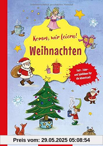 Komm wir feiern! Weihnachten: Fest-, Feier- und Spielideen für den Advent (Die Praxisreihe für Kindergarten und Kita)
