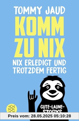 Komm zu nix – Nix erledigt und trotzdem fertig: Gute-Laune-Storys