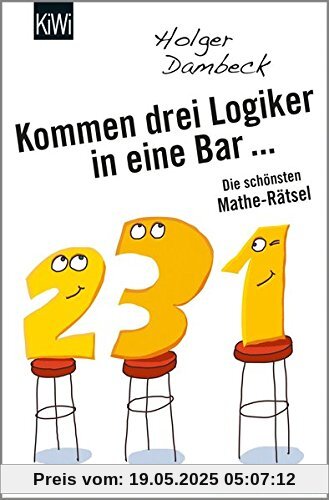 Kommen drei Logiker in eine Bar...: Die schönsten Mathe-Rätsel (Aus der Welt der Mathematik)