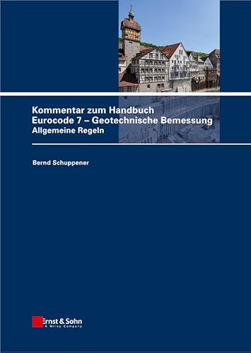 Kommentar zum Handbuch Eurocode 7 - Geotechnische Bemessung: Allgemeine Regeln Kommentar zum Handbuch Eurocode 7 - Geotechnische Bemessung: Allgemeine Regeln von Ernst W. + Sohn Verlag