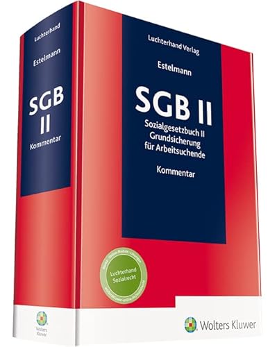 Kommentar zum SGB II: Grundsicherung für Arbeitsuchende Kommentar zum SGB II: Grundsicherung für Arbeitsuchende von Luchterhand Verlag GmbH