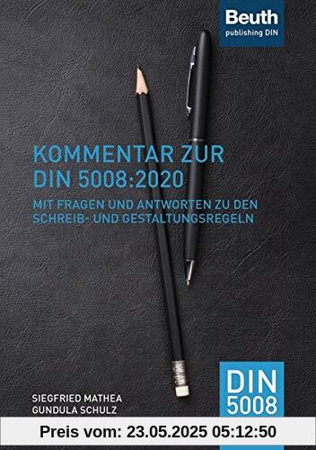 Kommentar zur DIN 5008:2020: Mit Fragen und Antworten zu den Schreib- und Gestaltungsregeln (Beuth Kommentar)