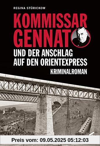 Kommissar Gennat und der Anschlag auf den Orientexpress: Kriminalroman. Gennat-Krimi, Bd. 3