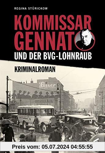 Kommissar Gennat und der BVG-Lohnraub: Kriminalroman. Gennat-Krimi, Bd. 1