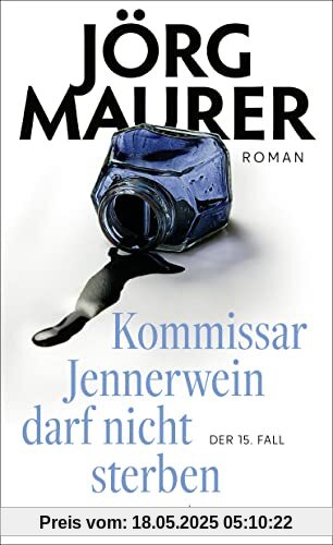 Kommissar Jennerwein darf nicht sterben: Roman (Kommissar Jennerwein ermittelt, Band 15)