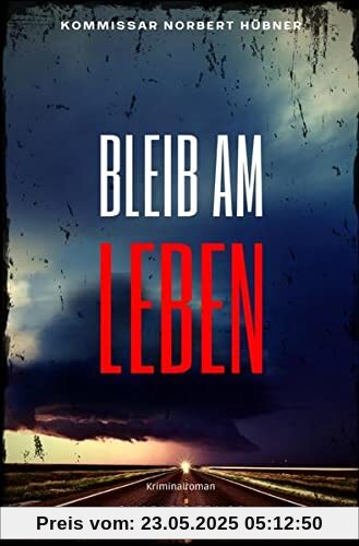 Kommissar Norbert Hübner ermittelt / BLEIB AM LEBEN: Kriminalroman - Kommissar Norbert Hübner 4: Buchhandelsausgabe: Cover matt, Format: 12x19 cm Kommissar Norbert Hübner ermittelt / BLEIB AM LEBEN: Kriminalroman - Kommissar Norbert Hübner 4: Buchhandelsausgabe: Cover matt, Format: 12x19 cm