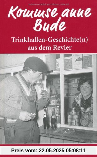 Kommse anne Bude? Trinkhallen-Geschichte(n) aus dem Revier